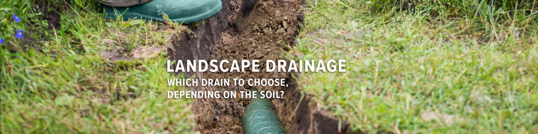 DRAINAGE FOR GARDENS AND GREEN SPACES